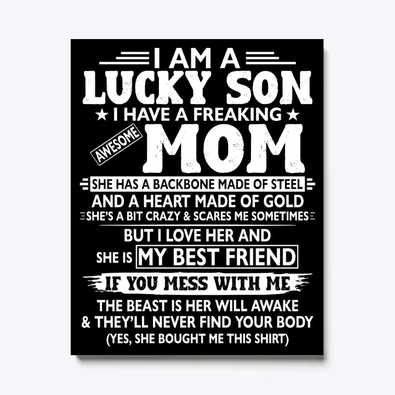 I am a lucky Son I Have A Awesome Mom